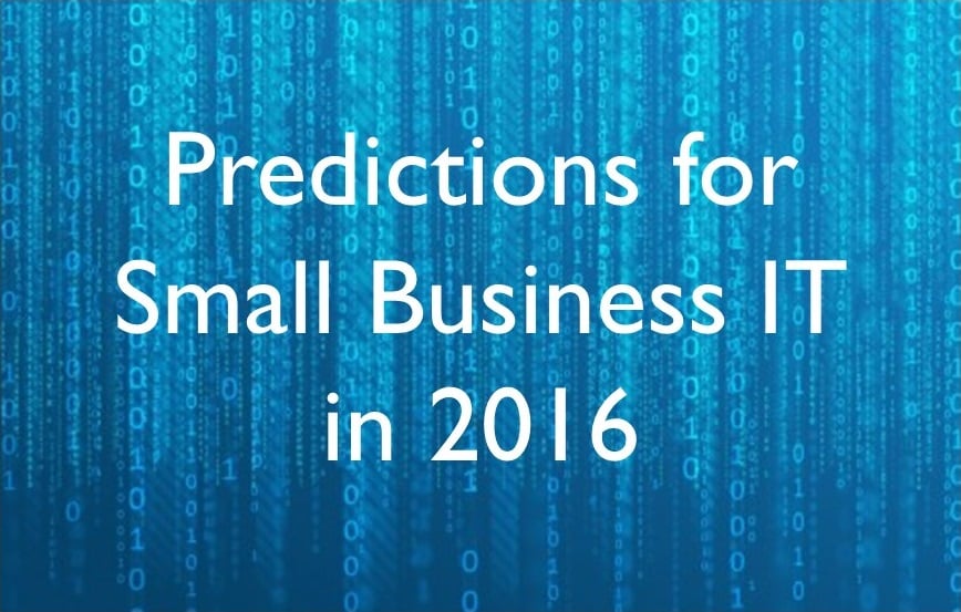 Predictions for Small Business IT in 2016